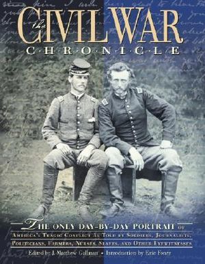 The Civil War Chronicle: The Only Day-By-Day Portrait of America's Tragic Conflict as Told by Soldiers, Jounalists, Politicians, Farmers, Nurse image number 0