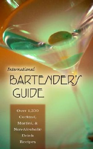 International Bartender's Guide: Over 1,200 Cocktail, Martini, & Non-Alcoholic Drink Recipes image number 0