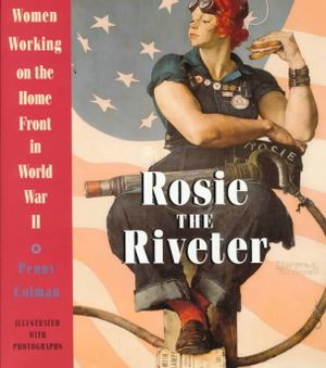Rosie the Riveter : Women Working on the Home Front in World War II image number 0