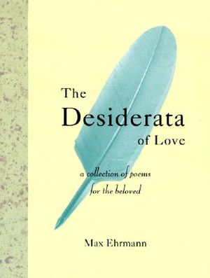 The Desiderata of Love: A Collection of Poems for the Beloved image number 0