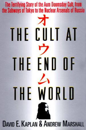 The Cult at the End of the World: The Terrifying Story of the Aum Doomsday Cult, from the Subways of Tokyo to the Nuclear Arsenals of Russia image number 0