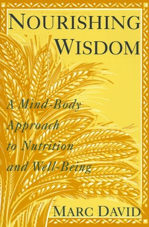 Nourishing Wisdom: A Mind/Body Approach to Nutrition and Well-Being image number 0