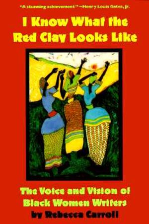 I Know What the Red Clay Looks Like: The Voice and Vision of Black American Women Writers (Qty & Cn$ Are Paper) image number 0