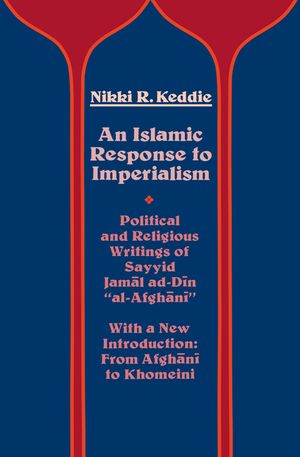 An Islamic Response to Imperialism, 21: Political and Religious Writings of Sayyid Jamal Ad-Din Al-Afghani image number 0