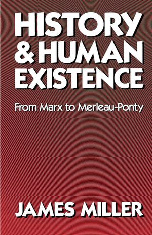 History and Human Existence: From Marx to Merleau-Ponty image number 0