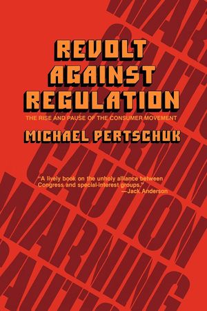 Revolt Against Regulation: The Rise and Pause of the Consumer Movement image number 0