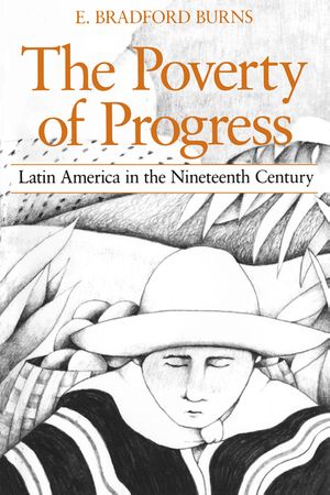 The Poverty of Progress: Latin America in the Nineteenth Century image number 0