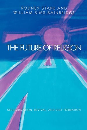 The Future of Religion: Secularization, Revival and Cult Formation image number 0