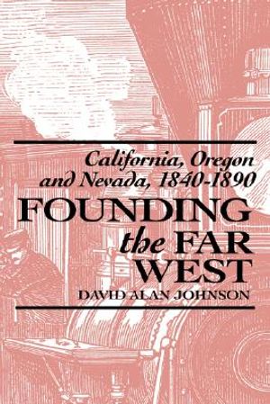 Founding the Far West: California, Oregon, and Nevada, 1840-1890 image number 0