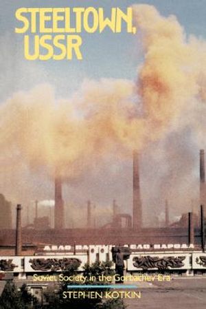 Steeltown, USSR: Soviet Society in the Gorbachev Era image number 0