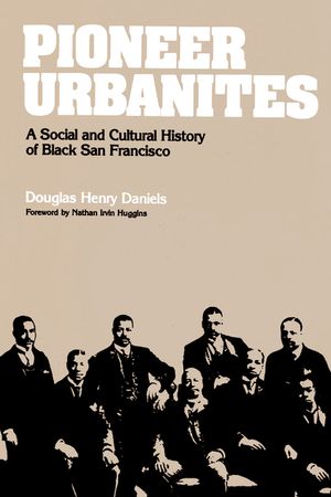 Pioneer Urbanites: A Social and Cultural History of Black San Francisco image number 0