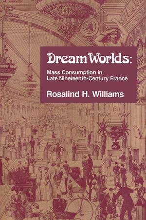 Dream Worlds: Mass Consumption in Late Nineteenth-Century France image number 0