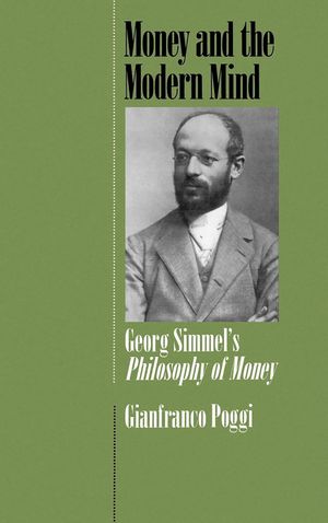 Money and the Modern Mind: Georg Simmel's Philosophy of Money image number 0