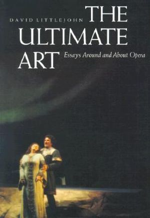 The Ultimate Art: Essays Around and about Opera image number 0