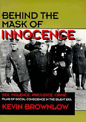 Behind the Mask of Innocence: Sex, Violence, Crime: Films of Social Conscience in the Silent Era image number 0
