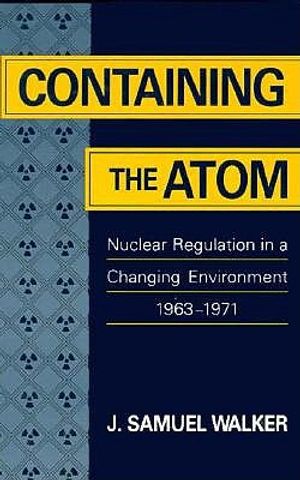 Containing the Atom: Nuclear Regulation in a Changing Environment, 1963-1971 image number 0