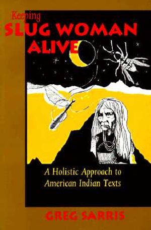 Keeping Slug Woman Alive: A Holistic Approach to American Indian Texts image number 0