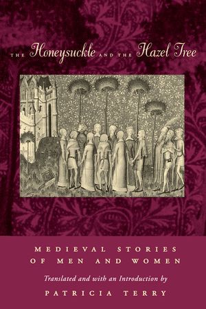 The Honeysuckle and the Hazel Tree: Medieval Stories of Men and Women image number 0