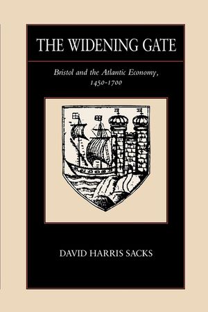 The Widening Gate, 15: Bristol and the Atlantic Economy, 1450-1700 image number 0