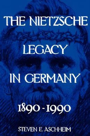 The Nietzsche Legacy in Germany, 2: 1890 - 1990 image number 0