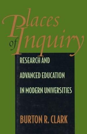 Places of Inquiry: Research and Advanced Education in Modern Universities image number 0