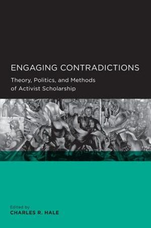 Engaging Contradictions: Theory, Politics, and Methods of Activist Scholarship image number 0