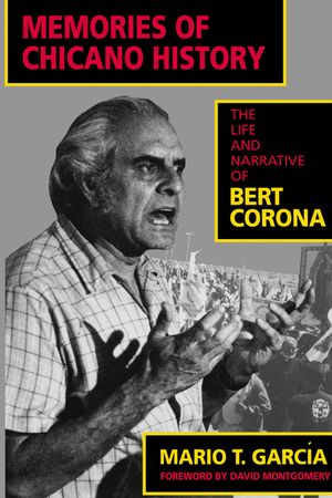 Memories of Chicano History, 2: The Life and Narrative of Bert Corona image number 0