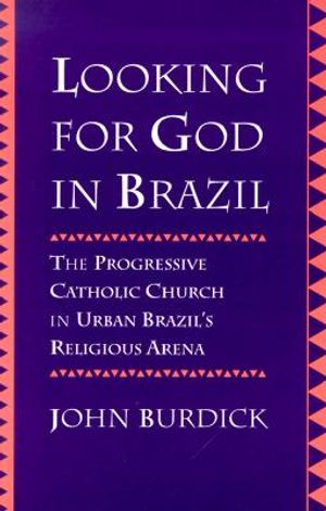 Looking for God in Brazil: The Progressive Catholic Church in Urban Brazil's Religious Arena image number 0
