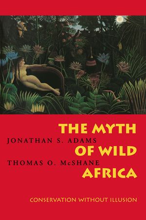 The Myth of Wild Africa: Conservation Without Illusion image number 0
