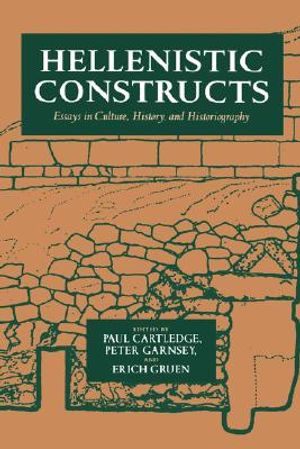 Hellenistic Constructs, 26: Essays in Culture, History, and Historiography image number 0