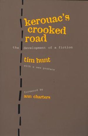 Kerouac's Crooked Road: Development of a Fiction, with a New Foreword by Ann Charters and New Preface by Tim Hunt image number 0