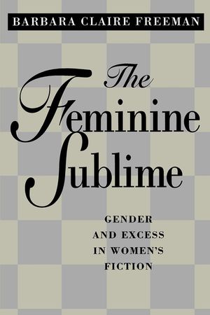 The Feminine Sublime: Gender and Excess in Women's Fiction image number 0