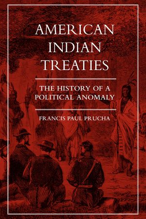 American Indian Treaties: The History of a Political Anomaly image number 0