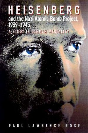 Heisenberg and the Nazi Atomic Bomb Project, 1939-1945: A Study in German Culture image number 0