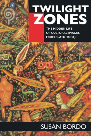 Twilight Zones: The Hidden Life of Cultural Images from Plato to O.J. image number 0