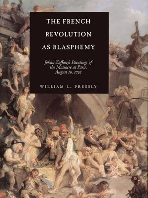 The French Revolution as Blasphemy, 6: Johan Zoffany's Paintings of the Massacre at Paris, August 10, 1792 image number 0