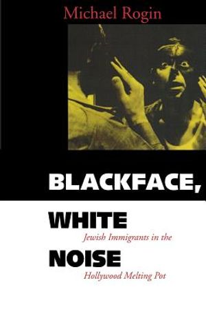 Blackface, White Noise: Jewish Immigrants in the Hollywood Melting Pot image number 0