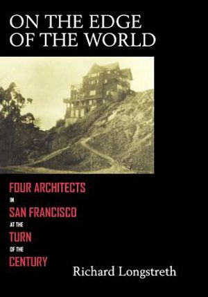 On the Edge of the World: Four Architects in San Francisco image number 0