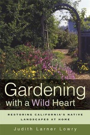 Gardening with a Wild Heart: Restoring California's Native image number 0