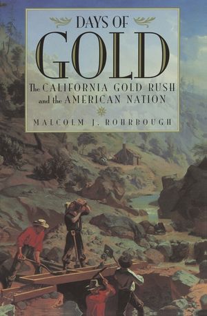 Days of Gold: The California Gold Rush and the American Nation image number 0