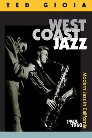 West Coast Jazz: Modern Jazz in California, 1945-1960 image number 0
