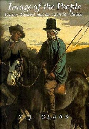 Image of the People: Gustave Courbet and the 1848 Revolution, with a New Introduction image number 0
