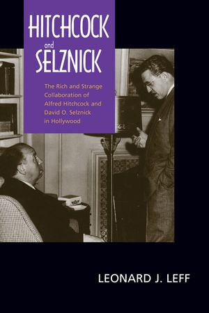Hitchcock and Selznick: The Rich and Strange Collaboration of Alfred Hitchcock and David O. Selznick in Hollywood image number 0