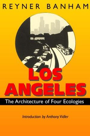 Los Angeles: The Architecture of Four Ecologies image number 0