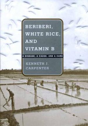 Beriberi, White Rice, and Vitamin B: A Disease, a Cause, and a Cure image number 0