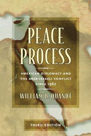 Peace Process: American Diplomacy and the Arab-Israeli Conflict Since 1967, Revised Edition image number 0