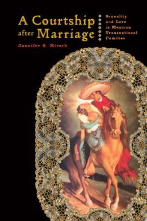 A Courtship After Marriage: Sexuality and Love in Mexican Transnational Families image number 0
