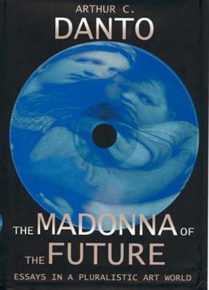 The Madonna of the Future: Essays in a Pluralistic Art World image number 0