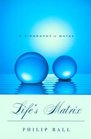 Life's Matrix: A Biography of Water image number 0