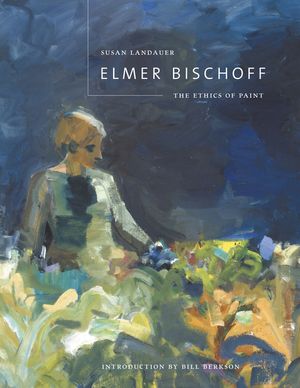 Elmer Bischoff: The Ethics of Paint image number 0